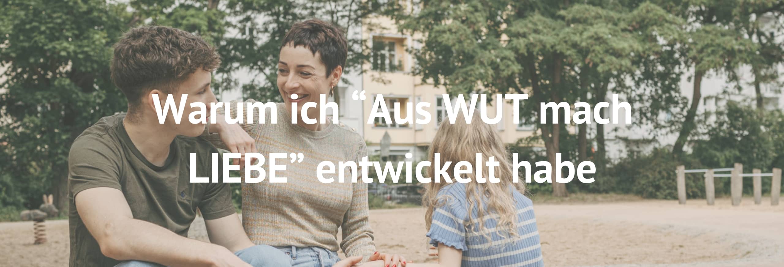 warum-ich-aus-wut-mach-liebe-entwickelt-habe-mobil