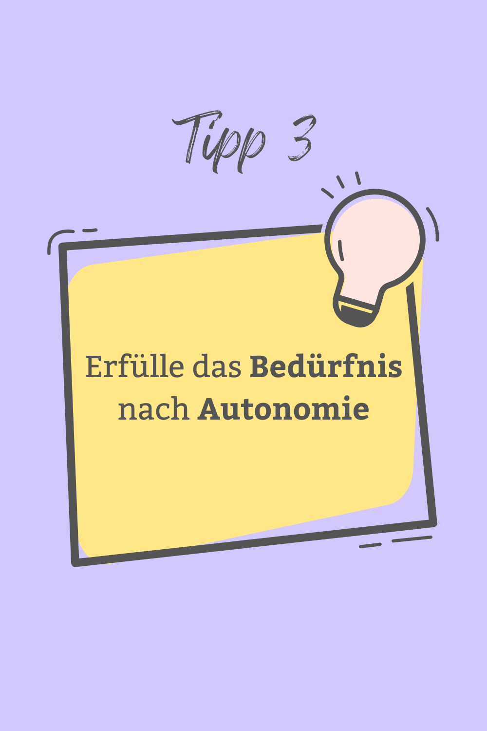 Tipp 3 - Erfülle das Bedürfnis nach Autonomie