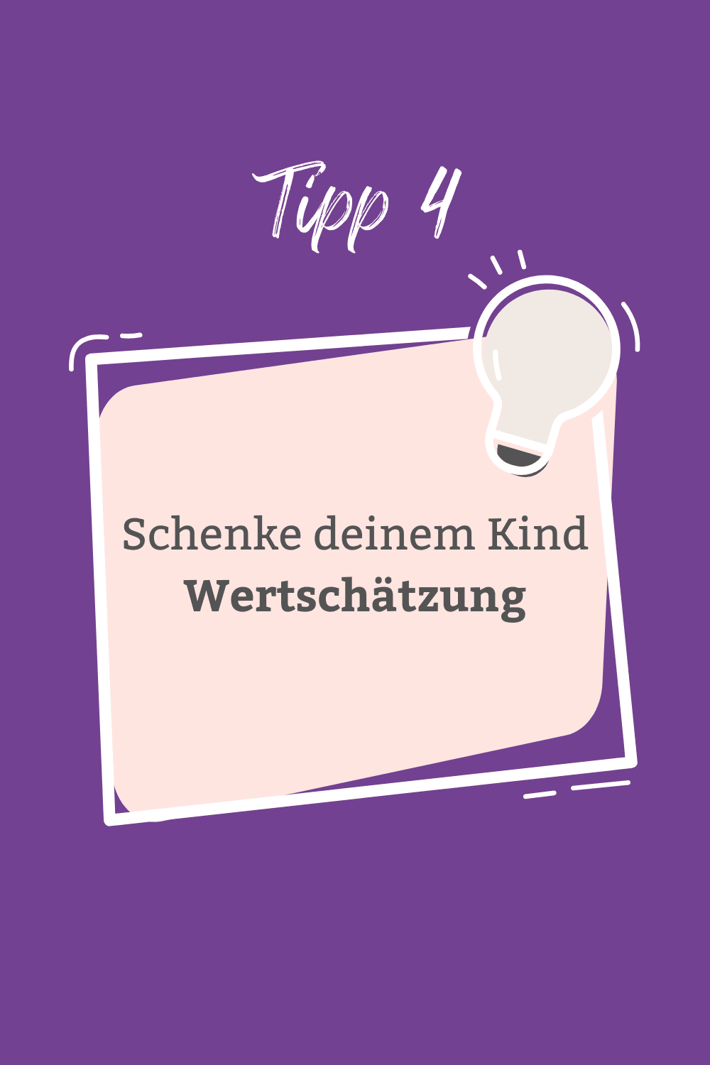 Tipp 4 - Schenke deinem Kind Wertschätzung